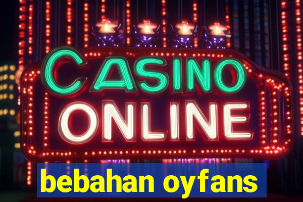 bebahan oyfans